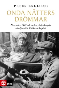 Onda Nätters Drömmar - November 1942 Och Andra Världskrigets Vändpunkt I 360 Korta Kapitel