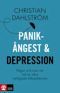 Panikångest Och Depression - Frågor Och Svar Om Två Av Våra Vanligaste Folksjukdomar