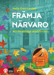 Främja Närvaro - Att Förebygga Frånvaro I Skolan