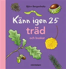 Känn igen 25 träd och buskar