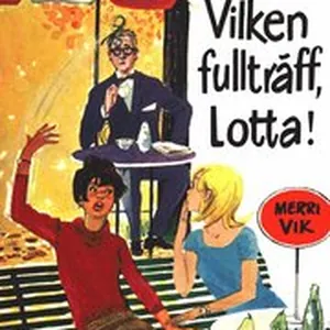 Lotta 17 - Vilken fullträff, Lotta!