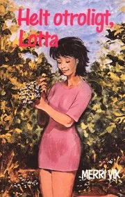 Lotta 46 - Helt otroligt, Lotta