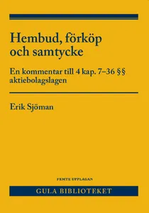 Hembud, Förköp Och Samtycke - En Kommentar Till 4 Kap. 7-36 §§ Aktiebolagslagen