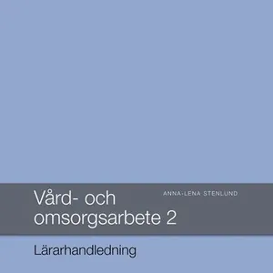 Vård- och omsorgsarbete 2, Lärarhandledning