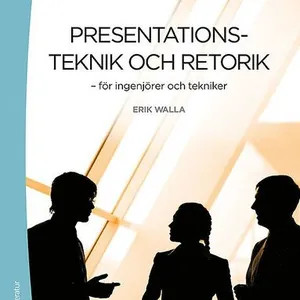 Presentationsteknik och retorik : för ingenjörer och tekniker