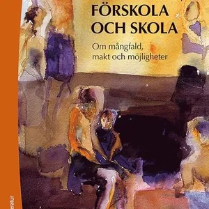 Föräldrar, förskola och skola - Om mångfald, makt och möjligheter
