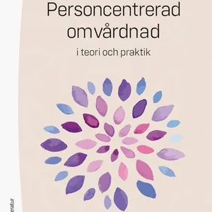 Personcentrerad omvårdnad : i teori och praktik