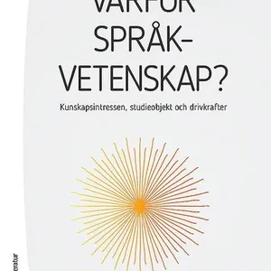 Varför språkvetenskap? : kunskapsintressen, studieobjekt och drivkrafter