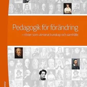 Pedagogik för förändring : röster som utmanat kunskap och samhälle