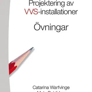 Projektering av VVS-installationer - Övningsbok