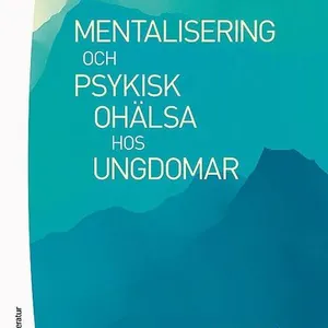 Mentalisering och psykisk ohälsa hos ungdomar