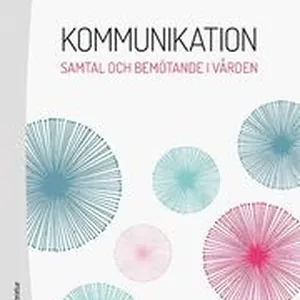 Kommunikation - Samtal och bemötande i vården