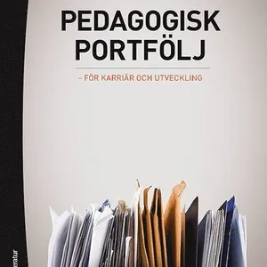 Pedagogisk portfölj : för karriär och utveckling