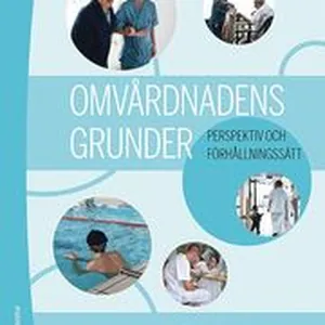 Omvårdnadens grunder - Perspektiv och förhållningssätt (bok + digital produkt)