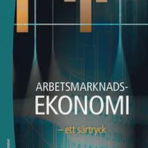 Arbetsmarknadsekonomi : ett särtryck