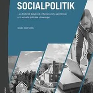 Socialpolitik : en historisk bakgrund, internationella jämförelser och aktuella politiska utmaningar