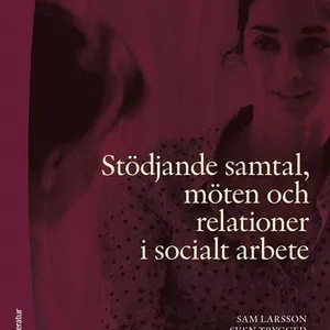 Stödjande samtal, möten och relationer i socialt arbete