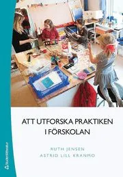 Att utforska praktiken i förskolan