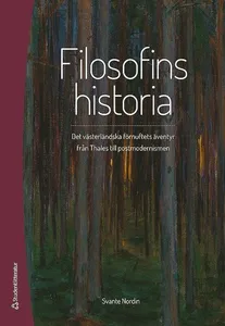 Filosofins historia : det västerländska förnuftets äventyr från Thales till postmodernismen
