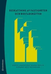 Beskattning av fastigheter och bostadsrätter : inkomstskatt, mervärdesskatt, fastighetsskatter och punktskatter