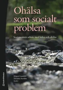 Ohälsa som socialt problem : socionomers arbete med hälsa och ohälsa