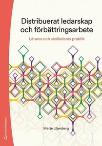 Distribuerat ledarskap och förbättringsarbete : lärares och skolledares praktik