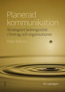 Planerad Kommunikation - Strategiskt Ledningsstöd I Företag Och Organisationer