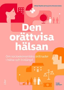 Den Orättvisa Hälsan - Om Socioekonomiska Skillnader I Hälsa Och Livslängd