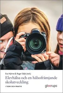 Elevhälsa och en hälsofrämjande skolutveckling : - i teori och praktik