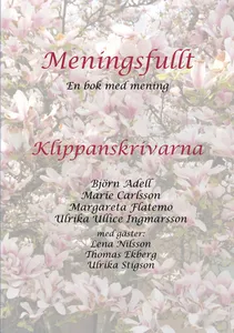 Meningsfullt - En Bok Med Mening - Klippanskrivarna Med Gäster