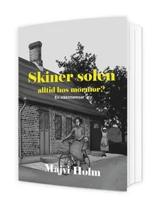 Skiner solen alltid hos mormor? : en släktmemoar