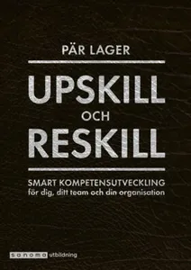 Upskill Och Reskill - Smart Kompetensutveckling För Dig ...