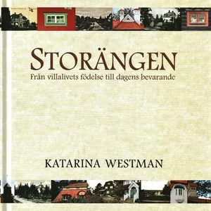 Storängen : från villalivets födelse till dagens bevarande.