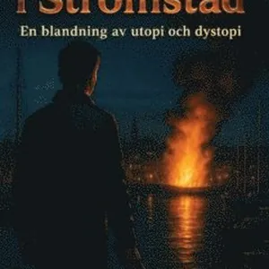 Rivaliteten i Strömstad : En blandning av utopi och dystopi