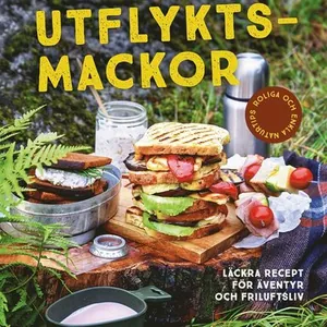 Sveriges godaste utflyktsmackor : läckra recept för äventyr och friluftsliv
