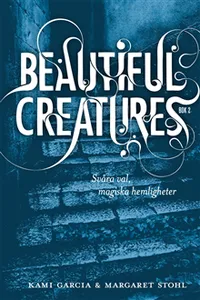 Beautiful Creatures Bok 2, Svåra val, magiska hemligheter