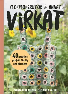 Mormorsrutor & Annat Virkat - 40 Kreativa Projekt För Dig Och Ditt Hem