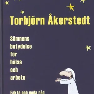 Sömnens betydelse för hälsa och arbete : fakta och goda råd