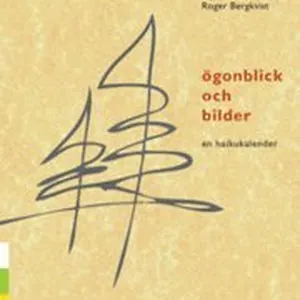 Ögonblick och bilder : en haikukalender