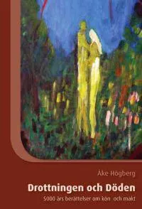 Drottningen och döden : 5000 års berättelser om kön och makt