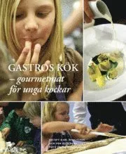 Gastros kök : gourmetmat för unga kockar