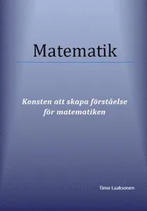 Matematik : konsten att skapa förståelse för matematiken