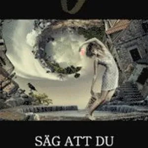 Säg att du kan se den här