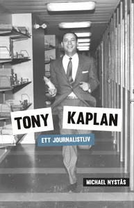 Tony Kaplan - Ett journalistliv, E-bok