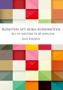 Konsten Att Boka Kundmöten, Bli En Mästare På 60 Minuter