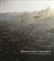 Spetsamossens hemlighet : lantmätare Liedbergs gröna oas