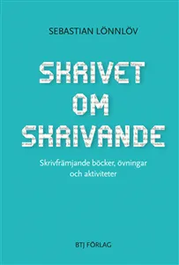 Skrivet om skrivande : skrivfrämjande böcker, övningar och aktiviteter