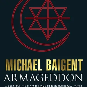 Armageddon : tre världsreligioner och deras domedagsprofetior