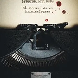 Konsten att döda : så skriver du en kriminalroman