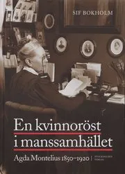 Kvinnoröst I Manssamhället : Agda Montelius 1850-1920